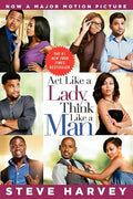Act Like a Lady, Think Like a Man Movie Tie-in Edition: What Men Really Think About Love, Relationships, Intimacy, and Commitment cover image