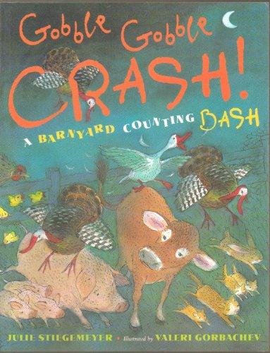 Gobble-Gobble CRASH! - A Barnyard Counting Bash - One Mare, Two Baby Cows . . . - Paperback - First Editon, 2nd Printing 2008 cover image
