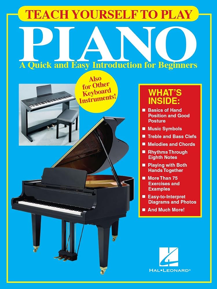 Teach Yourself to Play Piano: A Quick and Easy Introduction for Beginners Method Book | Self-Teaching Keyboard Instruction with Sheet Music for Adults and Teens | Step-by-Step Guide cover image